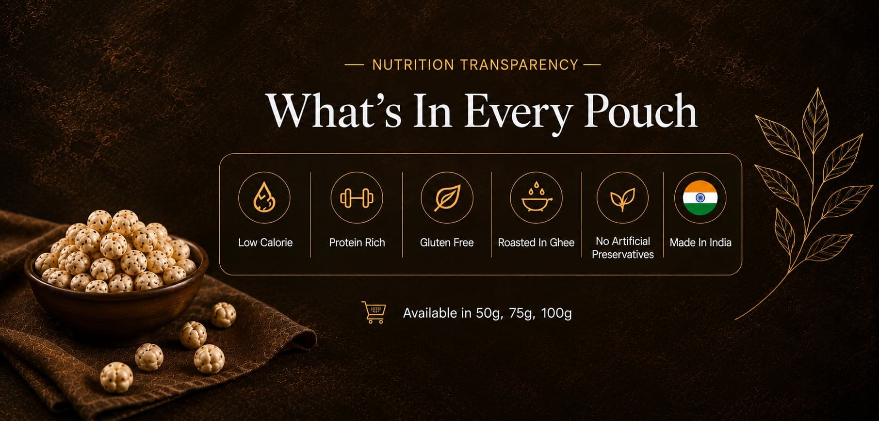 Nutrition transparency — what's in every pouch: low calorie, protein rich, gluten free, roasted in ghee, no artificial preservatives, made in India